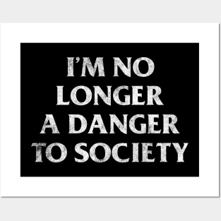 I'm No Longer A Danger To Society - Retro Typography Humor Design Posters and Art